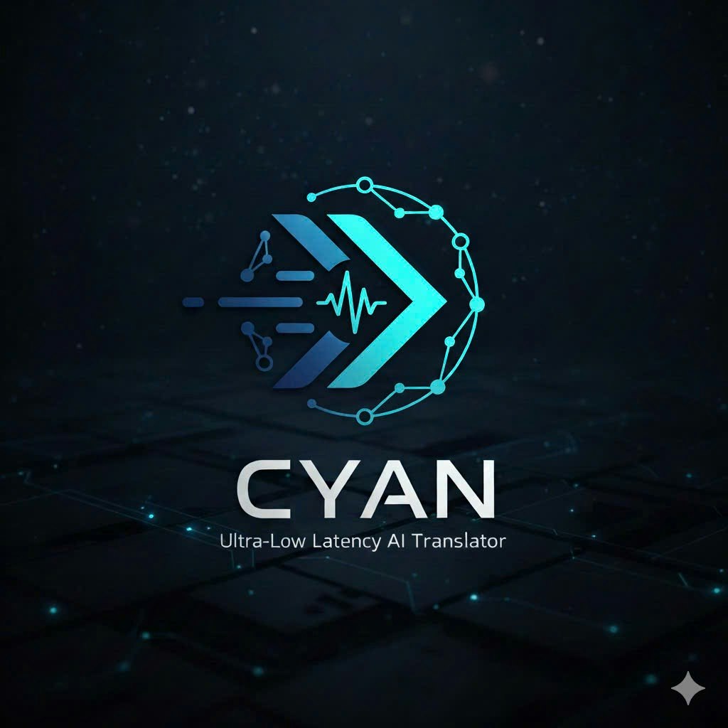 CYAN: Ultra-Low Latency AI Translator