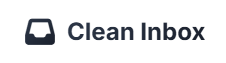 Clean Inbox - Declutter your Gmail